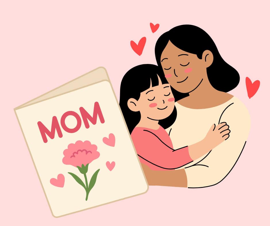 Cartoon of a mother and daughter hugging. The mom has dark skin and medium length black hair and the daughter has light skin and short black hair. Next to them is a card that says "MOM" with a carnation flower.